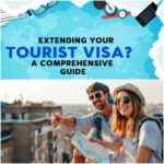 How to Extend Tourist Visa for an Extended Stay Abroad?