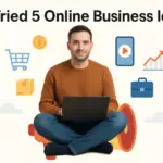 I Tried 5 Online Business Ideas - Here’s What Actually Made Me Money