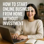 how to start online business from home without investment