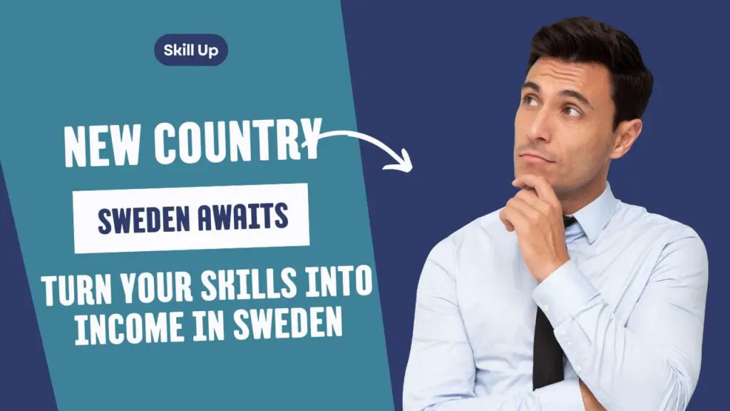 How to Monetize Your Skills While Living in Sweden
