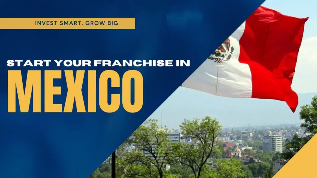 How to Start a Franchise Business in Mexico as a Foreigner?