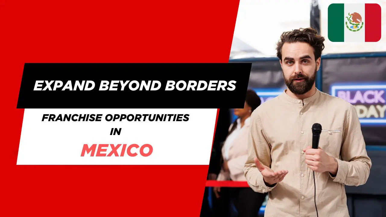 How to Start a Franchise Business in Mexico as a Foreigner?