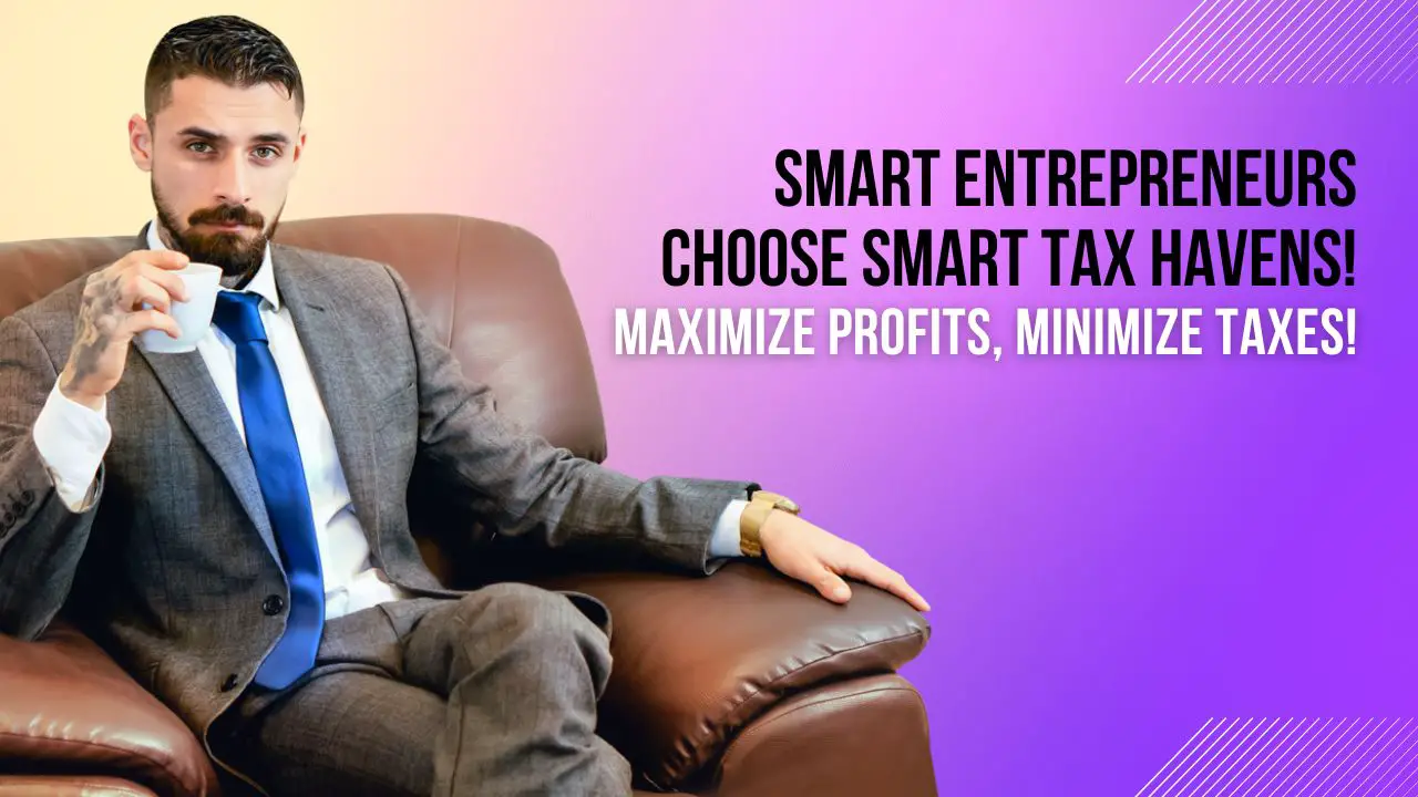 Which Countries Have the Best Tax Benefits for Entrepreneurs?