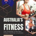 How to Start a Fitness Franchise in Australia