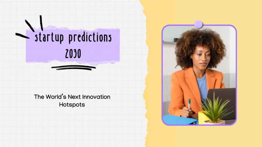 Which Countries Will Become the Next Big Startup Hubs by 2030?